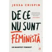 De ce nu sunt feminista. Un manifest feminist