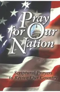 Pray for Our Nation: Scriptural Prayers to Revive Our Country