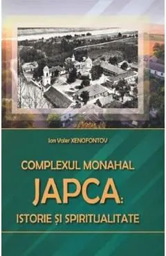 Complexul Monahal Japca: Istorie si spiritualitate