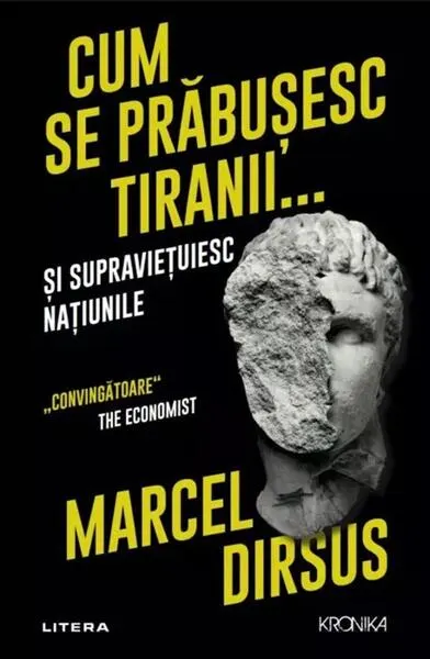 Cum se prăbușesc tiranii...și supraviețuiesc națiunile - Paperback brosat - Marcel Dirsus