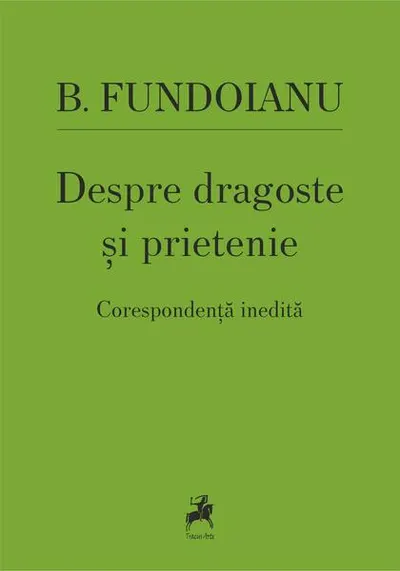Despre dragoste și prietenie - Paperback brosat - B. Fundoianu