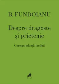 Despre dragoste și prietenie - Paperback brosat - B. Fundoianu