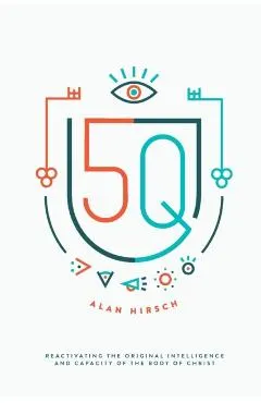 5Q: Reactivating the Original Intelligence and Capacity of the Body of Christ
