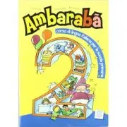 Ambarabà 2. Libro per l’alunno (libro + 2 CD audio)/Ambarabà 2. Cartea elevului (carte + 2 CD-uri audio)