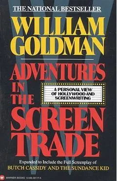 Adventures in the Screen Trade: A Personal View of Hollywood and Screenwriting