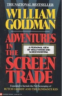 Adventures in the Screen Trade: A Personal View of Hollywood and Screenwriting