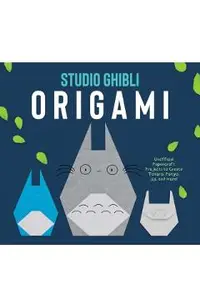 Studio Ghibli Origami: Create Totoro, Ponyo, Jiji, Calcifer, Turnip Head, No-Face, and More!