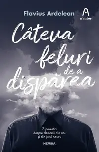 Câteva feluri de a dispărea - Paperback brosat - Flavius Ardelean-Bachmann