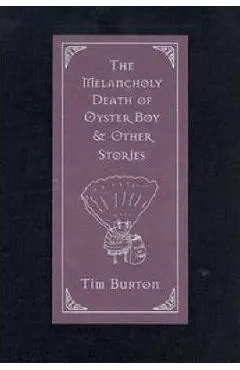 The Melancholy Death of Oyster Boy & Other Stories