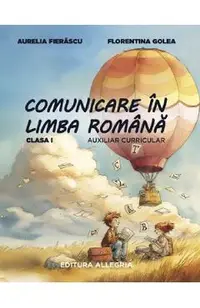 Comunicare in limba romana - Clasa 1 - Auxiliar curricular