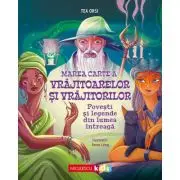 Marea Carte a vrajitoarelor si vrajitorilor. Povesti si legende din lumea intreaga