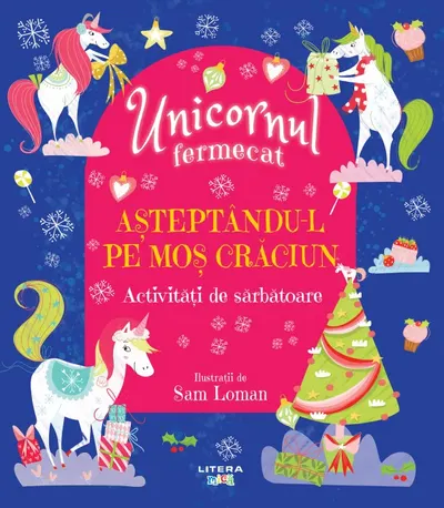 Unicornul fermecat. Asteptandu-l pe Mos Craciun. Activitati de sarbatoare