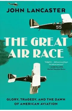 The Great Air Race: Glory, Tragedy, and the Dawn of American Aviation