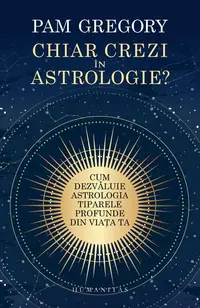 Chiar crezi în astrologie? - Paperback brosat - Pam Gregory