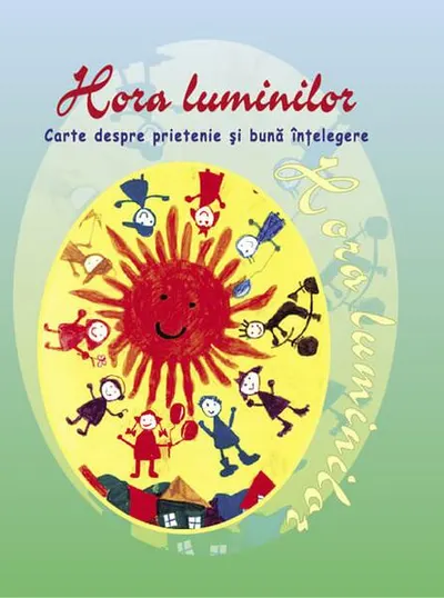 Hora luminilor. Carte despre prietenie și bună înțelegere - Hardcover - Ala Bujor