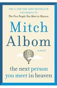 The Next Person You Meet in Heaven: The Sequel to the Five People You Meet in Heaven