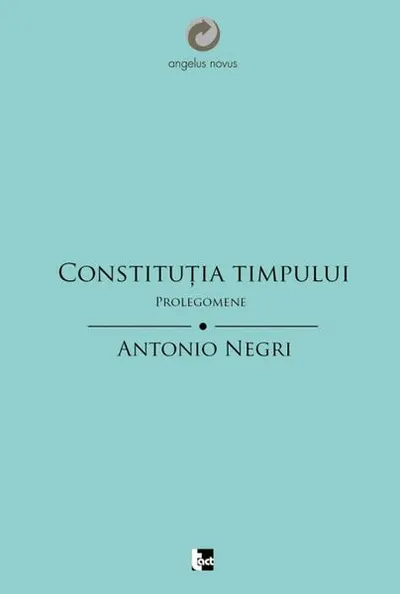 Constituţia Timpului. Prolegomene - Paperback - Antonio Negri