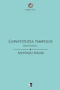 Constituţia Timpului. Prolegomene - Paperback - Antonio Negri