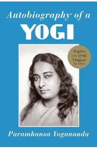 Autobiography of a Yogi: A Practical Guide for People in Positions of Responsibility