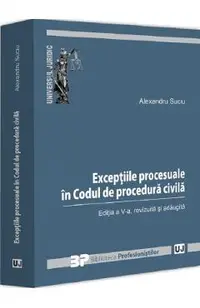 Exceptiile procesuale in Codul de procedura civila Ed.5