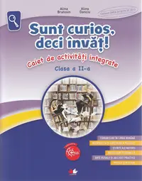 Sunt curios deci invat! Caiet de activitati integrate