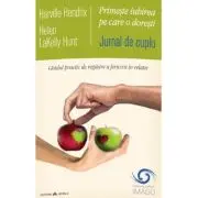 Jurnal de cuplu - Primeste iubirea pe care o doresti. Ghidul practic de regasire a fericirii in relatie
