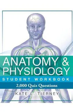 Anatomy & Physiology Student Workbook: 2,000 Puzzles & Quizzes