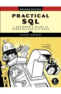 Practical Sql, 2nd Edition: A Beginner's Guide to Storytelling with Data