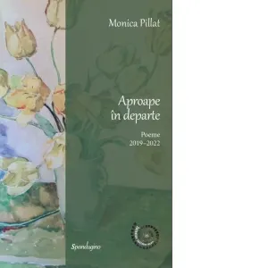 Aproape in departe. Poeme 2019-2022