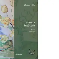Aproape in departe. Poeme 2019-2022