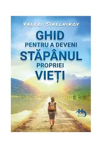 Ghid pentru a deveni stăpânul propriei vieți - Paperback brosat - Valeri Sinelnikov