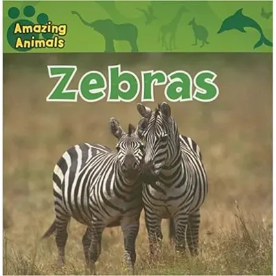 Amazing Animals: Zebras