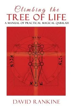 Climbing the Tree of Life: A Manual of Practical Magical Qabalah