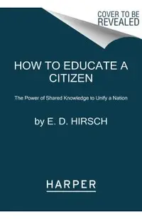 How to Educate a Citizen: The Power of Shared Knowledge to Unify a Nation