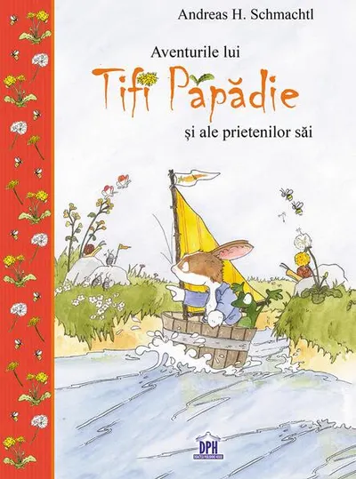Aventurile lui Tifi Păpădie și ale prietenilor săi - Hardcover - Andreas H. Schmachtl