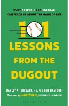 101 Lessons from the Dugout: What Baseball and Softball Can Teach Us about the Game of Life