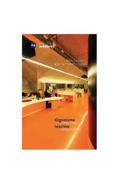 Monografiile Arhitext 04. Organisme reactive / Reactive Organisms - Hardcover - Mario Kuibuș