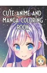 Cute Anime and Manga Coloring Book: For All Ages, Kawaii Japanese Art