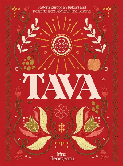 Tava: Eastern European Baking and Desserts From Romania & Beyond