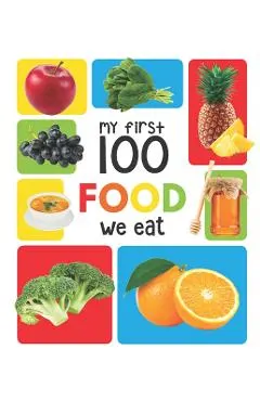 My First 100 Food We Eat: Padded Board Books
