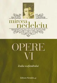 Opere (Vol. 6) Mircea Nedelciu. Zodia scafandrului - Paperback brosat - Mircea Nedelciu