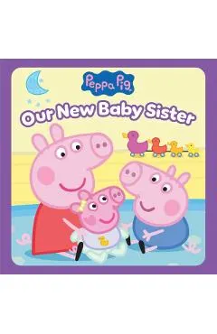 Peppa Pig: Our New Baby Sister (Pob Storybook)
