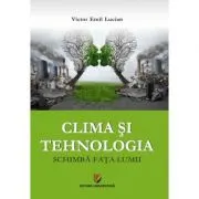 Clima si tehnologia schimba fata lumii