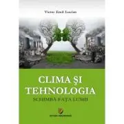 Clima si tehnologia schimba fata lumii