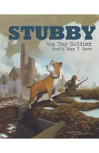Stubby the Dog Soldier: World War I Hero