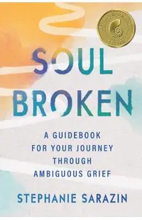 Soulbroken: A Guidebook for Your Journey Through Ambiguous Grief