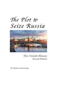 The Plot to Seize Russia: The Untold History