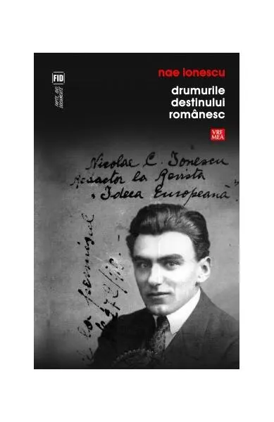 Drumurile destinului românesc - Paperback brosat - Nae Ionescu