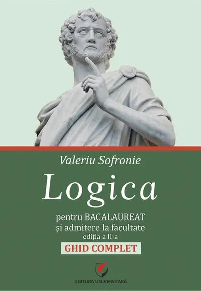 Logica pentru Bacalaureat şi admitere la facultate. Ghid complet - Paperback brosat
