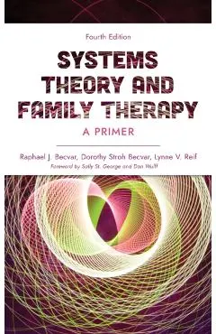 Systems Theory and Family Therapy: A Primer, Fourth Edition